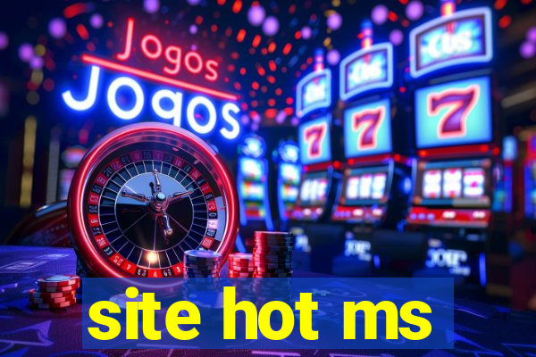 site hot ms